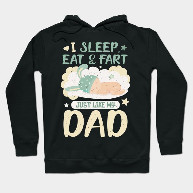 I sleep, eat and fart just like my dad Hoodie by PlimPlom